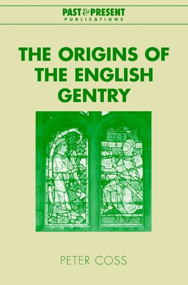 Peter Coss, Lyndal Roper - The Origins of the English Gentry, Inbunden