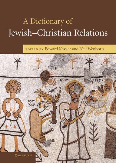 Edward Kessler, Neil Wenborn - A Dictionary of Jewish-Christian Relations, Inbunden