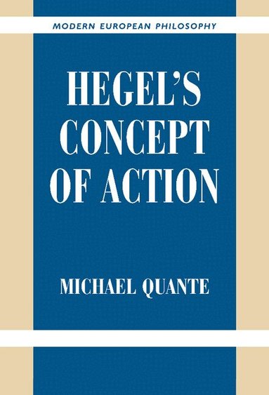 Michael Quante - Hegel's Concept of Action, Inbunden