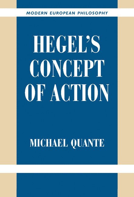 Michael (Universitat Duisburg–Essen) Quante, Michael Quante - Hegel's Concept of Action, Inbunden