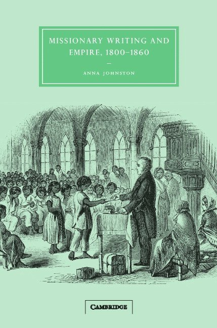 Missionary Writing and Empire, 1800-1860 1