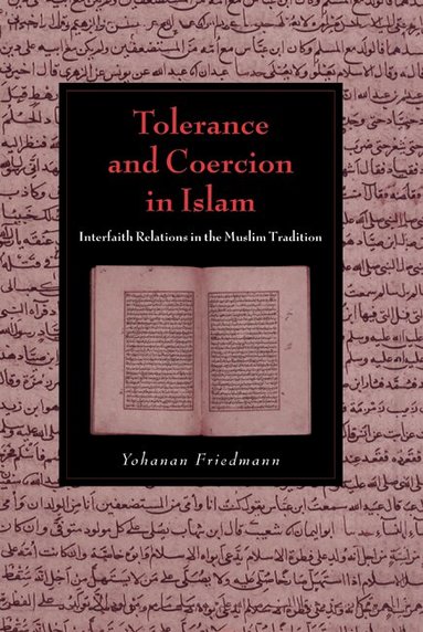 Yohanan Friedmann - Tolerance and Coercion in Islam, Inbunden