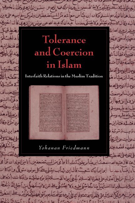 Yohanan (Hebrew University of Jerusalem) Friedmann, Yohanan Friedmann - Tolerance and Coercion in Islam, Inbunden