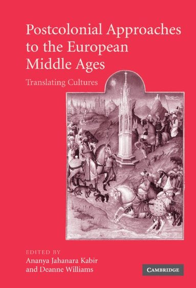 Ananya Jahanara Kabir, Deanne Williams - Postcolonial Approaches to the European Middle Ages, Inbunden