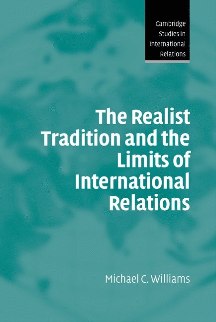 Aberystwyth) Williams, Michael C. (University of Wales, Michael C. Williams, Williams Michael C., Steve Smith - The Realist Tradition and the Limits of International Relations, Inbunden
