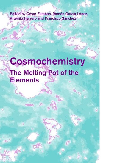 C. Esteban, R. J. García López, A. Herrero, F. Sánchez - Cosmochemistry, Inbunden