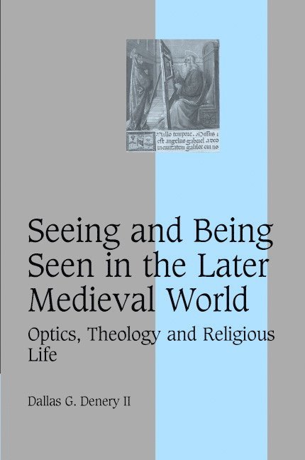 II Denery, Dallas G., Dallas G. Denery II - Seeing and Being Seen in the Later Medieval World, Inbunden