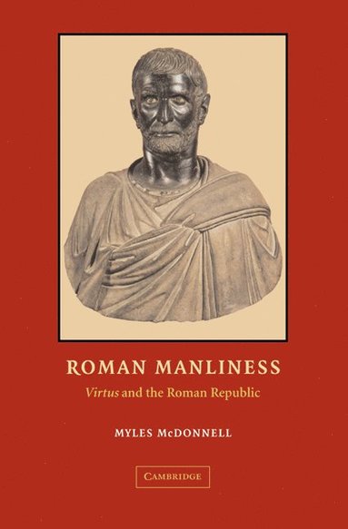 bokomslag Roman Manliness: Virtus and the Roman Republic