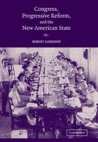 bokomslag Congress, Progressive Reform, and the New American State