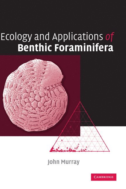 John W. Murray, John W. (University of Southampton) Murray - Ecology and Applications of Benthic Foraminifera, Inbunden
