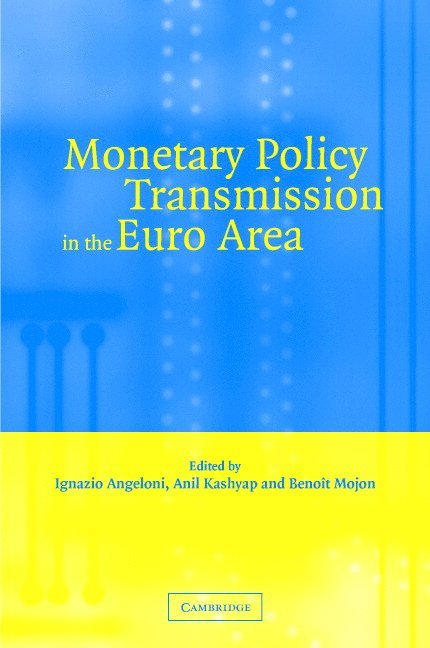 Frankfurt) Angeloni, Ignazio (European Central Bank, Anil K. (University of Chicago) Kashyap, Frankfurt) Mojon, Benoit (European Central Bank, Anil Kashyap, Benoit Mojon, Ignazio Angeloni - Monetary Policy Transmission in the Euro Area, Inbunden