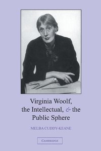 bokomslag Virginia Woolf, the Intellectual, and the Public Sphere