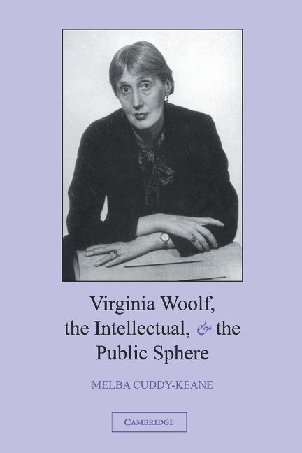 Virginia Woolf, the Intellectual, and the Public Sphere 1