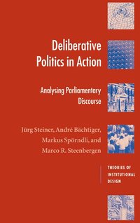 bokomslag Deliberative Politics in Action: Analyzing Parliamentary Discourse