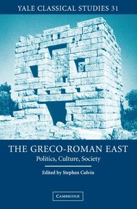 bokomslag The Greco-Roman East: Politics, Culture, Society