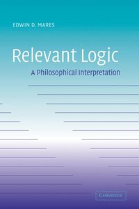 bokomslag Relevant Logic: A Philosophical Interpretation