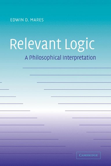 bokomslag Relevant Logic: A Philosophical Interpretation
