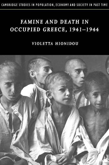 Famine and Death in Occupied Greece, 1941-1944 1