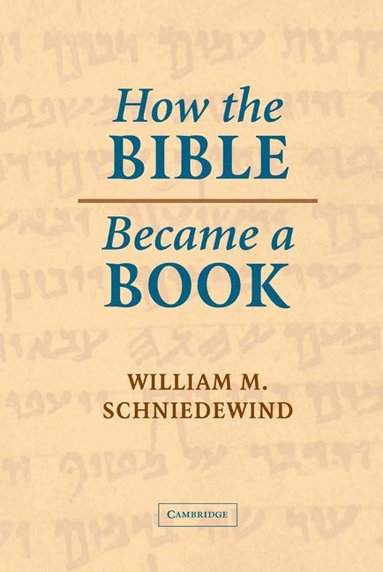 bokomslag How the Bible Became a Book: The Textualization of Ancient Israel