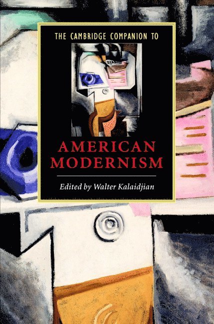 Walter Kalaidjian, Atlanta) Kalaidjian, Walter (Emory University - The Cambridge Companion to American Modernism, Inbunden
