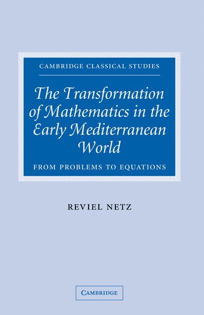 The Transformation of Mathematics in the Early Mediterranean World 1