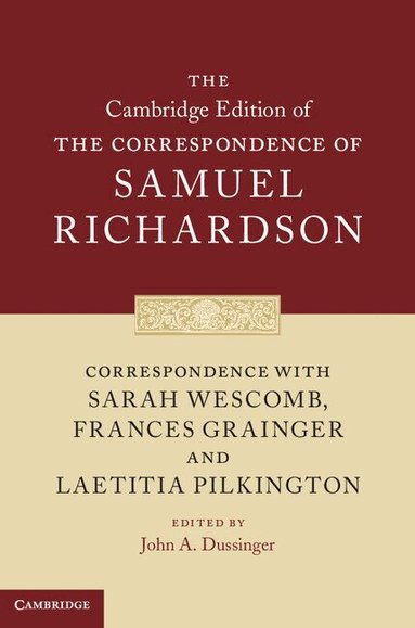Samuel Richardson, John A. Dussinger - Correspondence with Sarah Wescomb, Frances Grainger and Laetitia Pilkington, Inbunden