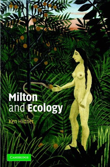 Ken Hiltner - Milton and Ecology, Inbunden