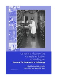 bokomslag Centennial History of the Carnegie Institution of Washington: Volume 5, The Department of Embryology