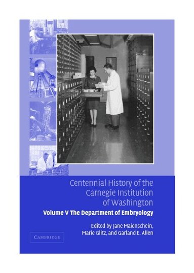 Jane Maienschein, Marie Glitz, Garland E. Allen - Centennial History of the Carnegie Institution of Washington: Volume 5, The Department of Embryology, Inbunden