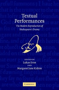 bokomslag Textual Performances: The Modern Reproduction of Shakespeare's Drama