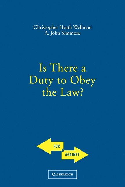 Christopher  (Georgia State University) Wellman, John (University of Virginia) Simmons, Christopher Heath Wellman, A. John Simmons - Is There a Duty to Obey the Law?, Inbunden