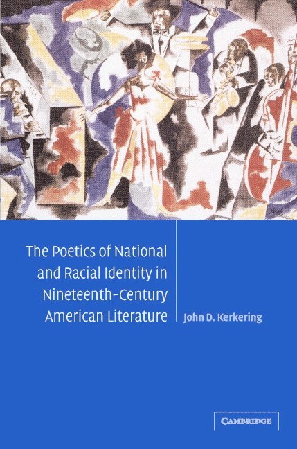 The Poetics of National and Racial Identity in Nineteenth-Century American Literature 1