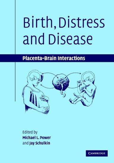 Michael L. Power, Jay Schulkin - Birth, Distress and Disease, Inbunden