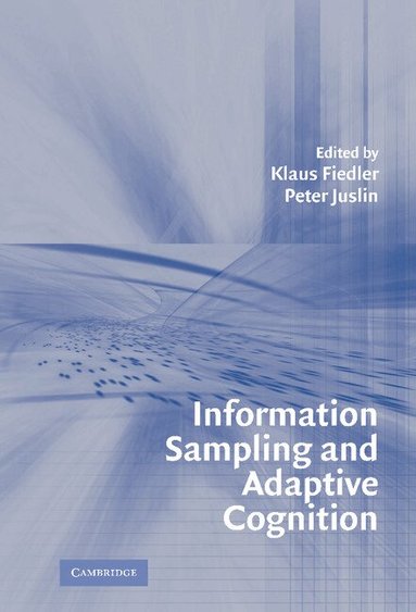 Klaus Fiedler, Peter Juslin - Information Sampling and Adaptive Cognition, Inbunden