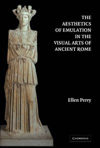 bokomslag The Aesthetics of Emulation in the Visual Arts of Ancient Rome