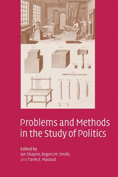 Ian Shapiro, Rogers M. Smith, Tarek E. Masoud - Problems and Methods in the Study of Politics, Inbunden