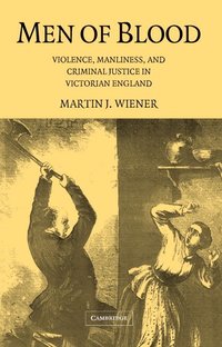 bokomslag Men of Blood: Violence Manliness and Criminal Justice in Victorian England