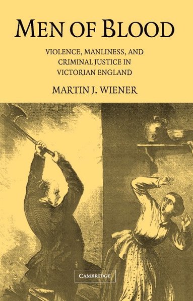 bokomslag Men of Blood: Violence Manliness and Criminal Justice in Victorian England