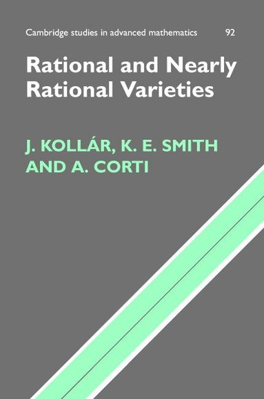 János Kollár, Karen E. Smith, Alessio Corti - Rational and Nearly Rational Varieties, Inbunden