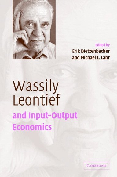 Erik Dietzenbacher, Michael L. Lahr - Wassily Leontief and Input-Output Economics, Inbunden
