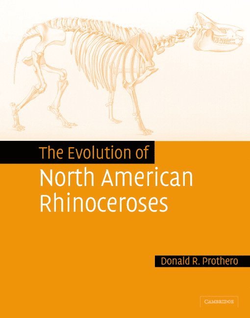 Los Angeles) Prothero, Donald R. (Occidental College, Donald R. Prothero, Donald. R Prothero - The Evolution of North American Rhinoceroses, Inbunden