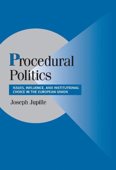 bokomslag Procedural Politics: Issues, Influence, and Institutional Choice in the European Union