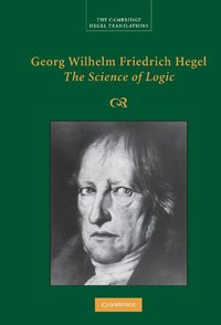 bokomslag Georg Wilhelm Friedrich Hegel: The Science of Logic