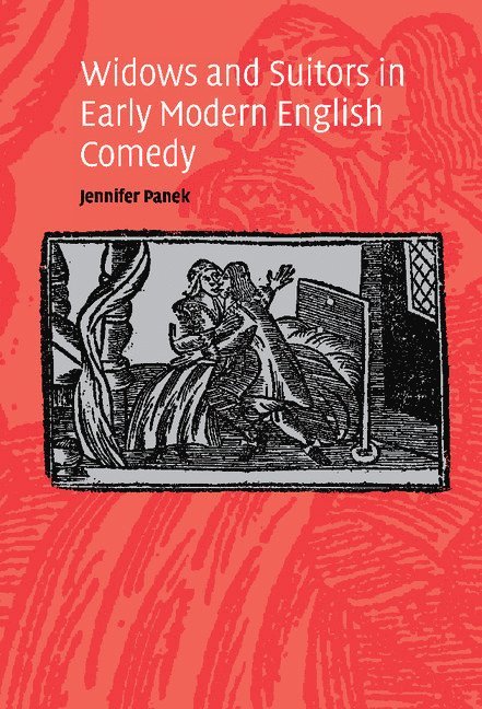 Jennifer Panek - Widows and Suitors in Early Modern English Comedy, Inbunden