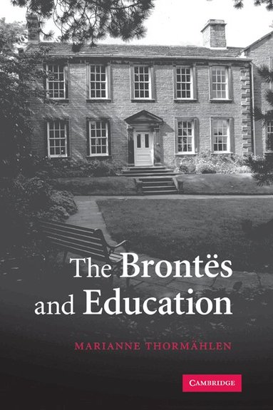 Marianne Thormählen - The Brontës and Education, Inbunden