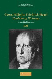 Georg Wilhelm Fredrich Hegel, Georg Wilhelm Friedrich Hegel, Brady Bowman, Allen Speight, Brady (Pennsylvania State University) Bowman, Allen (Boston University) Speight - Georg Wilhelm Friedrich Hegel: Heidelberg Writings, Inbunden