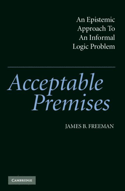 James B. Freeman, City University of New York) Freeman, James B. (Hunter College, James. B Freeman - Acceptable Premises, Inbunden