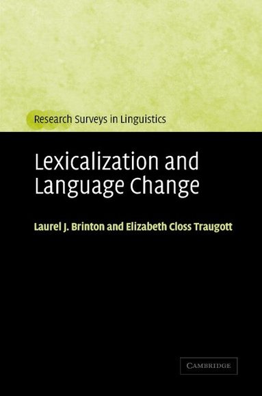 Laurel J. Brinton, Elizabeth Closs Traugott - Lexicalization and Language Change, Inbunden