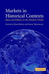 bokomslag Markets in Historical Contexts: Ideas and Politics in the Modern World