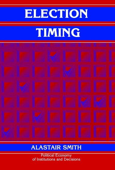 Alastair Smith - Election Timing, Inbunden
